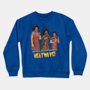 Sister Act: HEATWAVE! Crewneck Sweatshirt